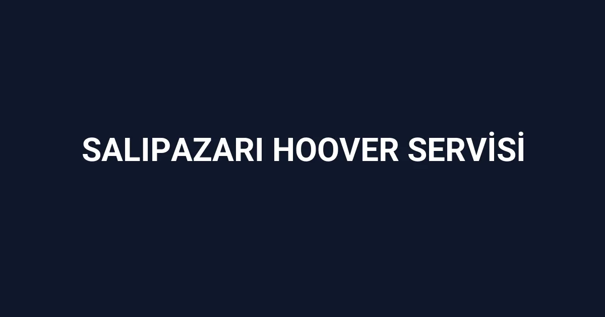Salıpazarı Hoover Servisi